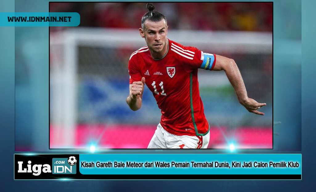 Kisah Gareth Bale Meteor dari Wales Pemain Termahal Dunia, Kini Jadi Calon Pemilik Klub