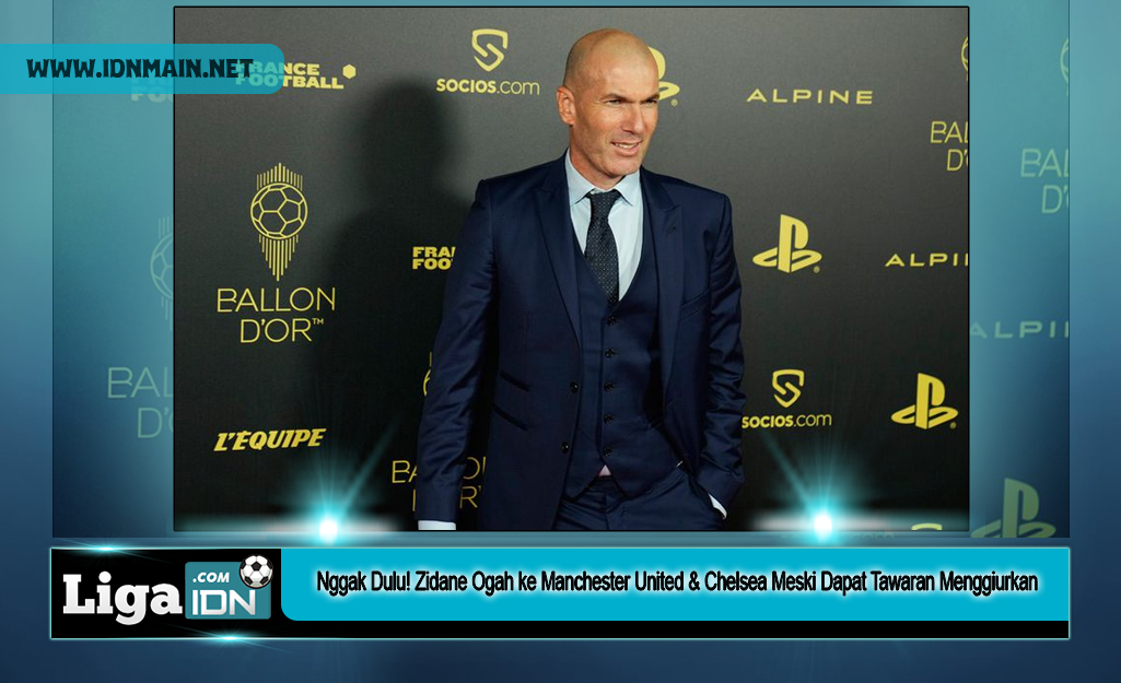 Nggak Dulu! Zidane Ogah ke Manchester United & Chelsea Meski Dapat Tawaran Menggiurkan