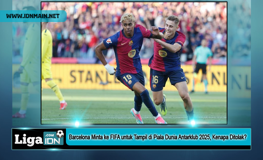 Barcelona Minta ke FIFA untuk Tampil di Piala Dunia Antarklub 2025, Kenapa Ditolak?