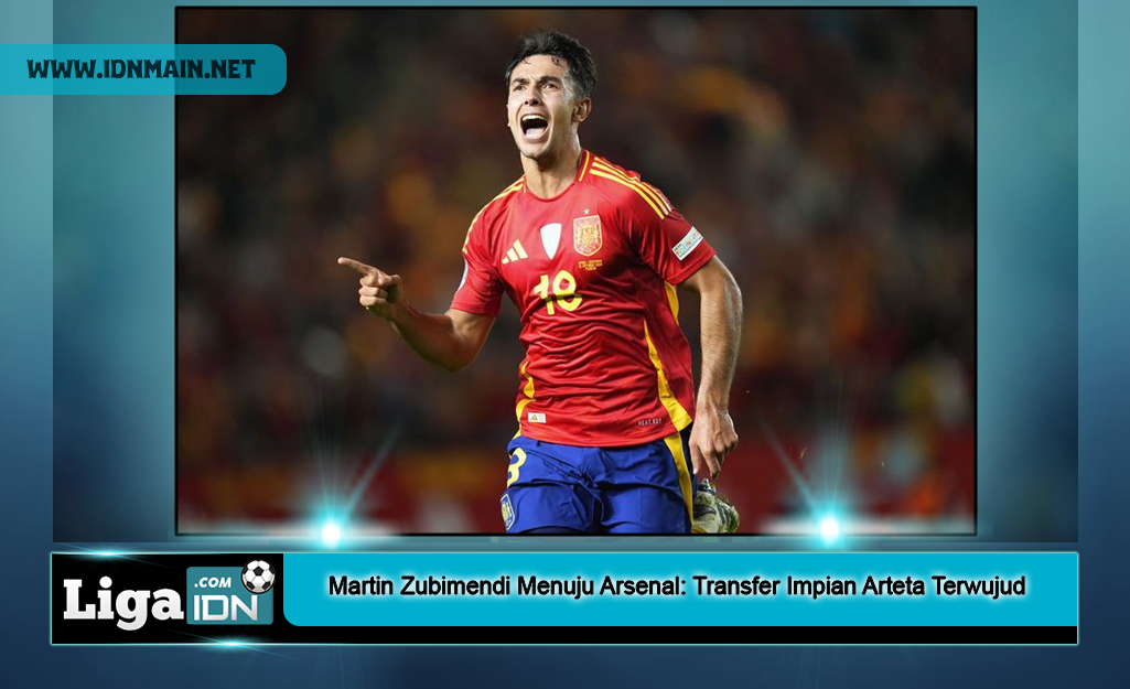 Martin Zubimendi Menuju Arsenal: Transfer Impian Arteta Terwujud
