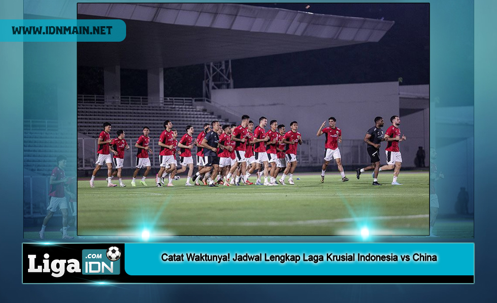 Catat Waktunya! Jadwal Lengkap Laga Krusial Indonesia vs China