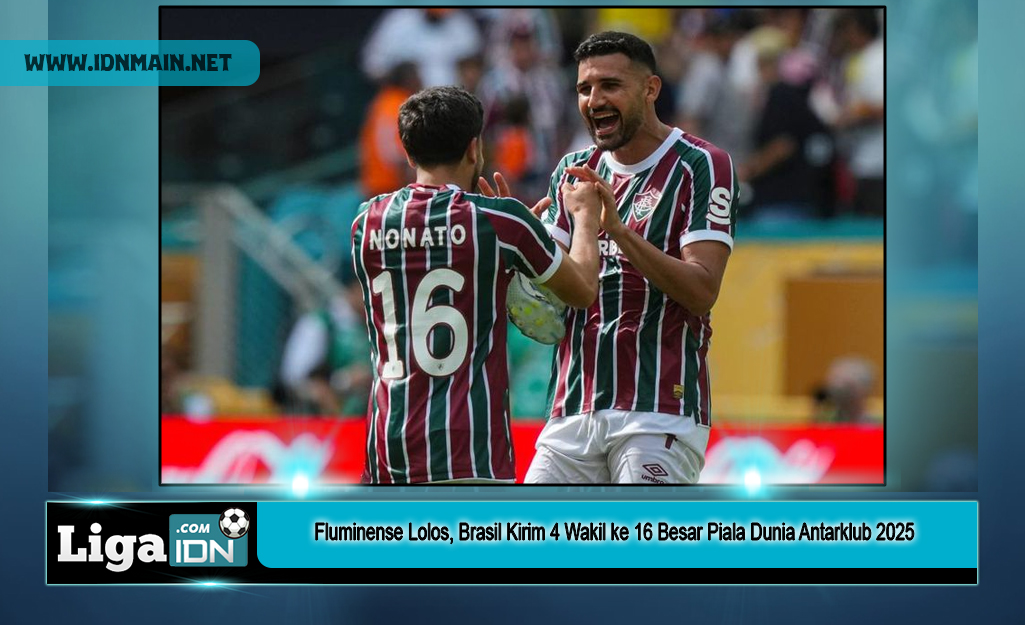 Fluminense Lolos, Brasil Kirim 4 Wakil ke 16 Besar Piala Dunia Antarklub 2025