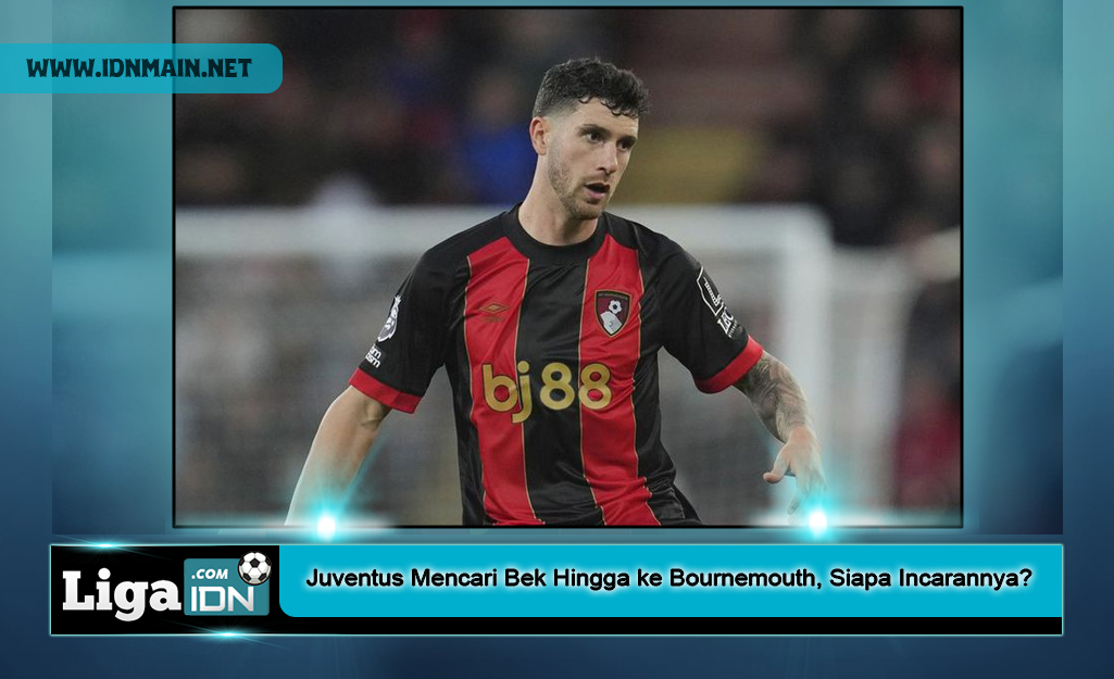Juventus Mencari Bek Hingga ke Bournemouth, Siapa Incarannya?
