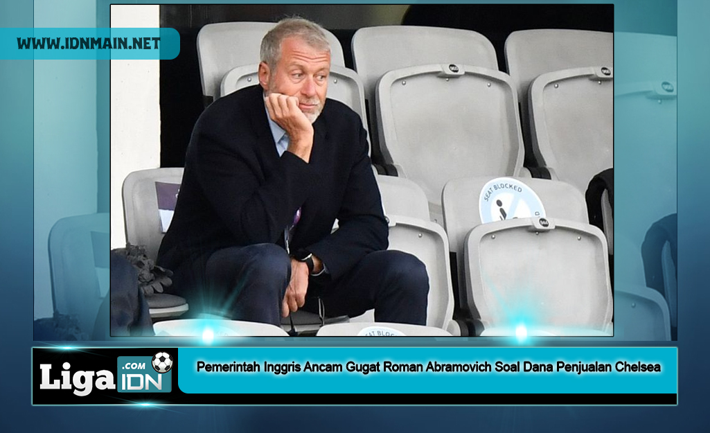 Pemerintah Inggris Ancam Gugat Roman Abramovich Soal Dana Penjualan Chelsea