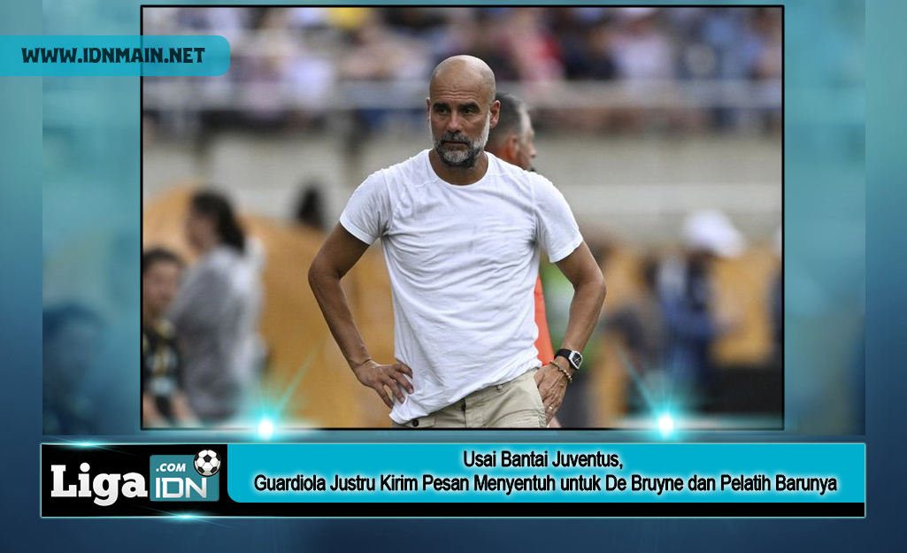 Usai Bantai Juventus, Guardiola Justru Kirim Pesan Menyentuh untuk De Bruyne dan Pelatih Barunya