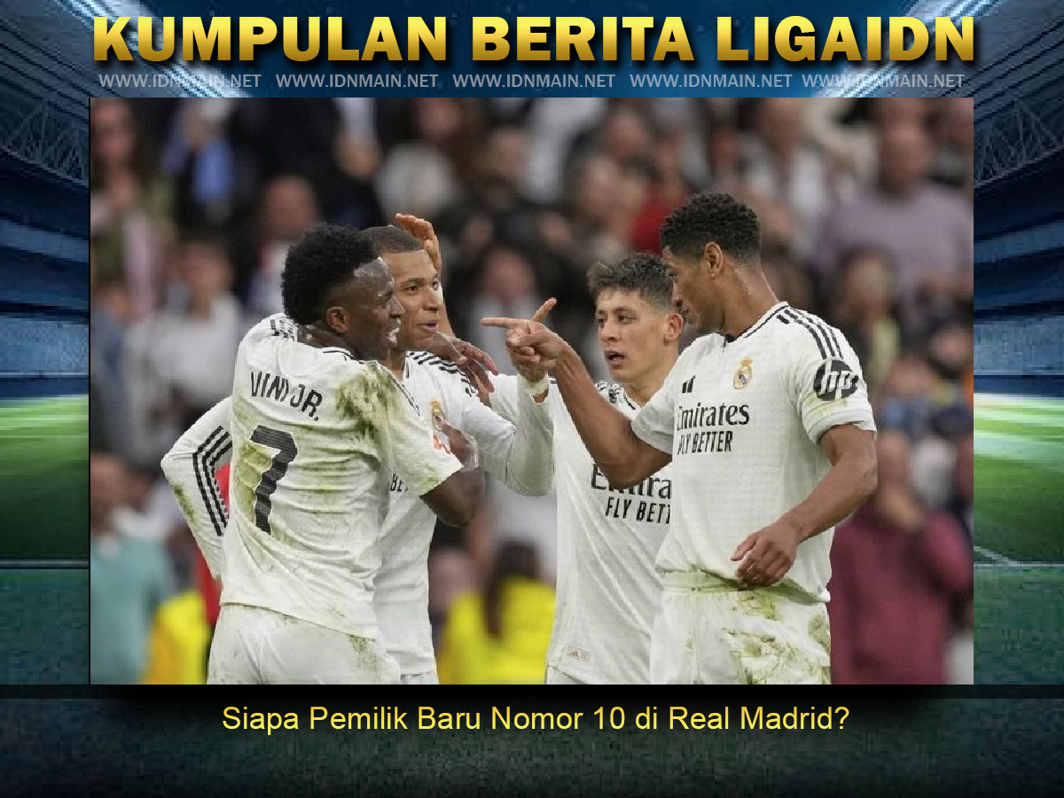 Siapa Pemilik Baru Nomor 10 di Real Madrid?