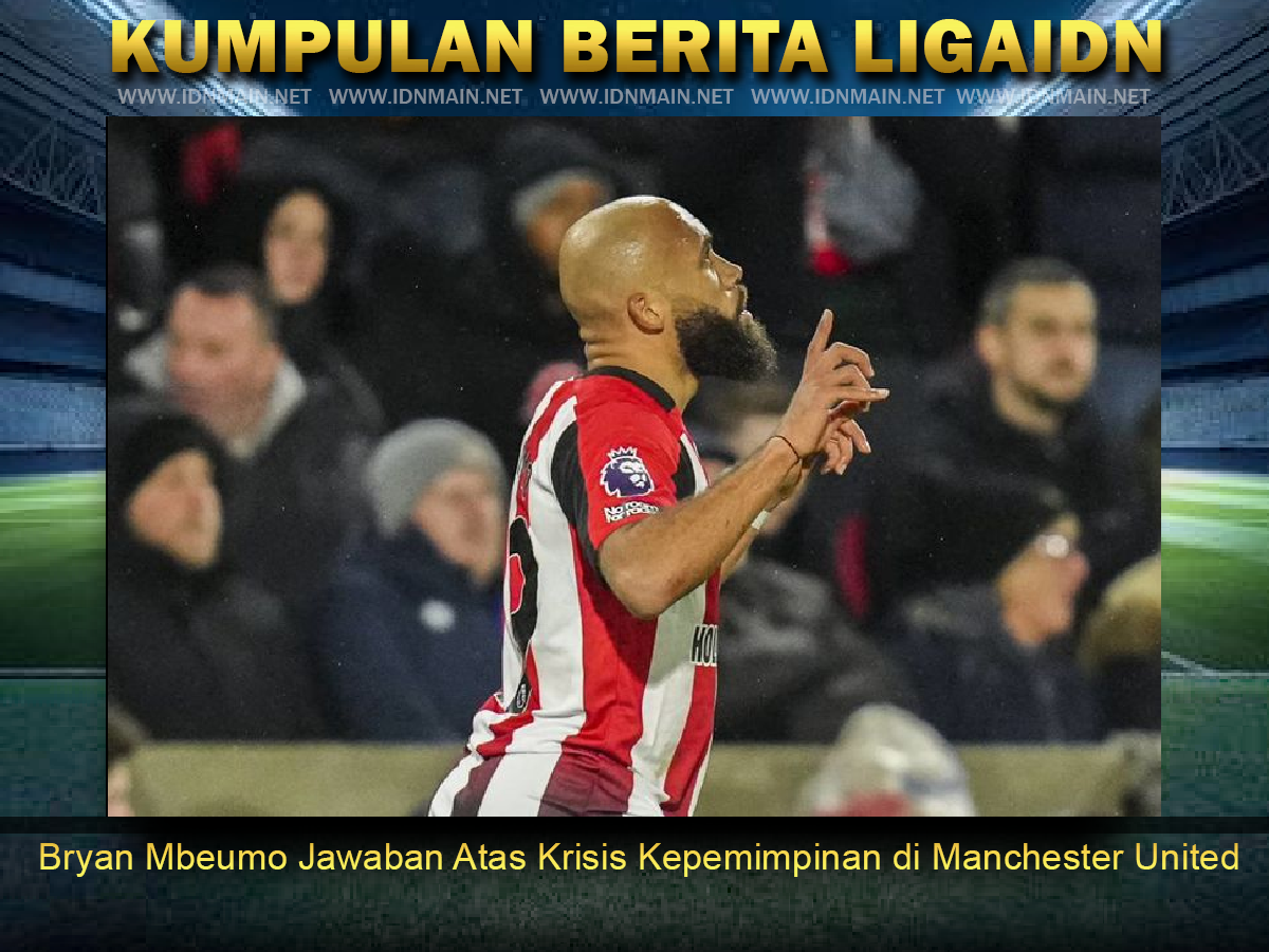 Bryan Mbeumo Jawaban Atas Krisis Kepemimpinan di Manchester United