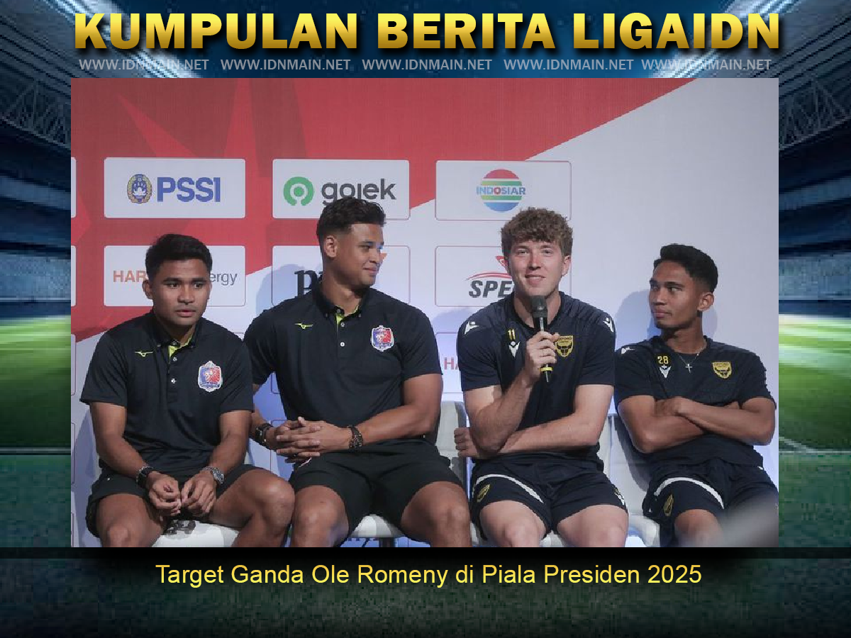 Target Ganda Ole Romeny di Piala Presiden 2025