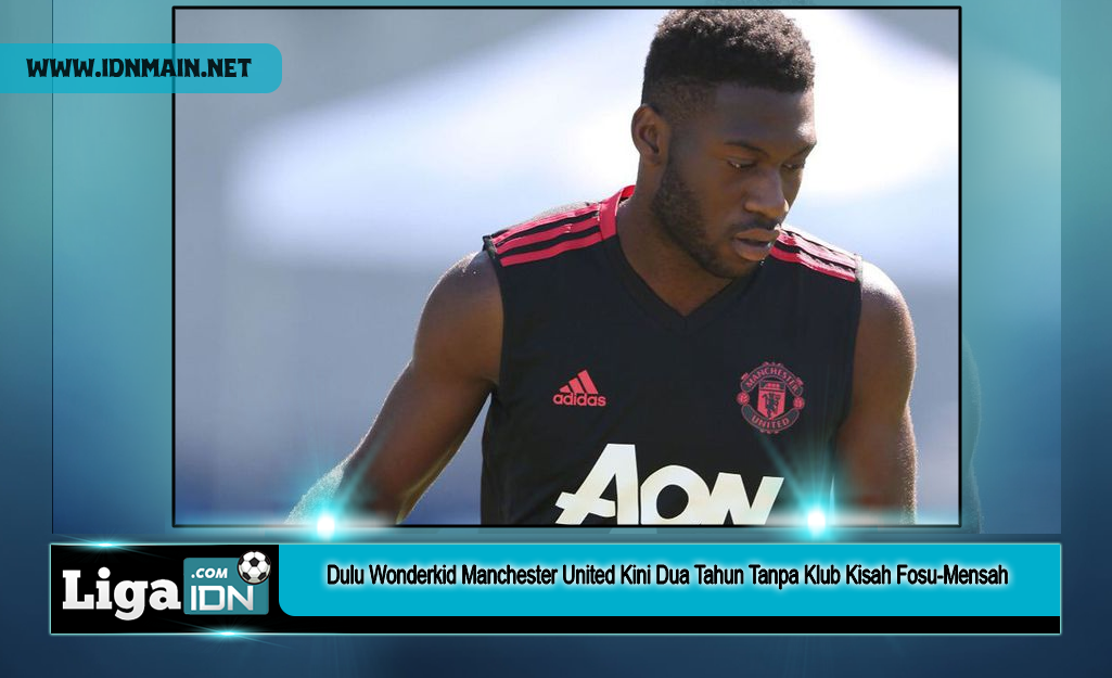 Dulu Wonderkid Manchester United Kini Dua Tahun Tanpa Klub Kisah Fosu-Mensah