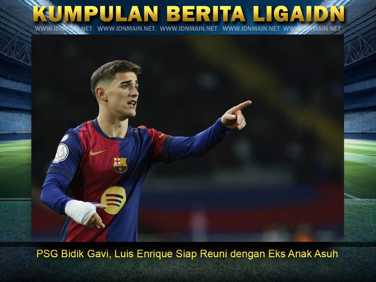 PSG Bidik Gavi, Luis Enrique Siap Reuni dengan Eks Anak Asuh
