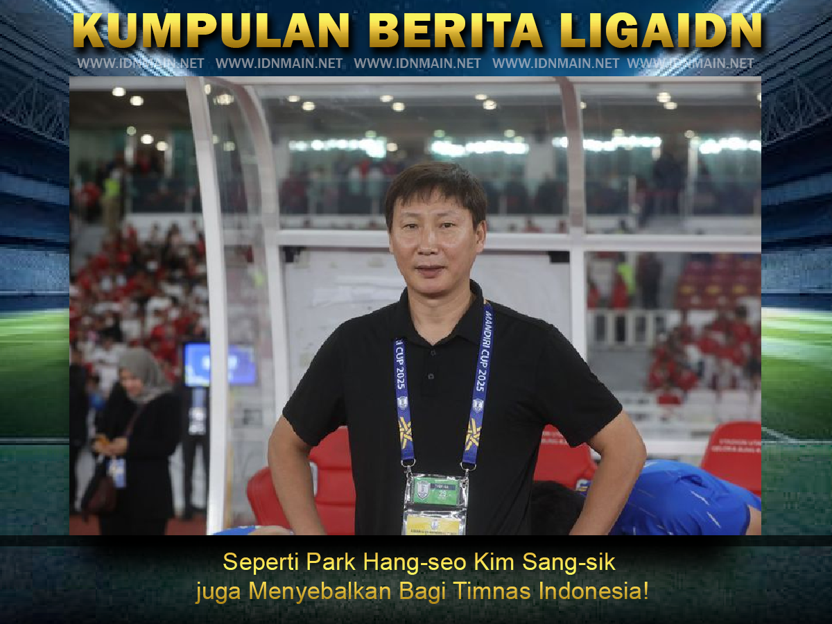Seperti Park Hang-seo Kim Sang-sik juga Menyebalkan Bagi Timnas Indonesia!