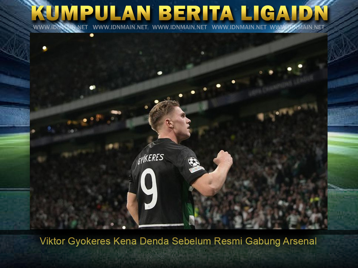 Viktor Gyokeres Kena Denda Sebelum Resmi Gabung Arsenal