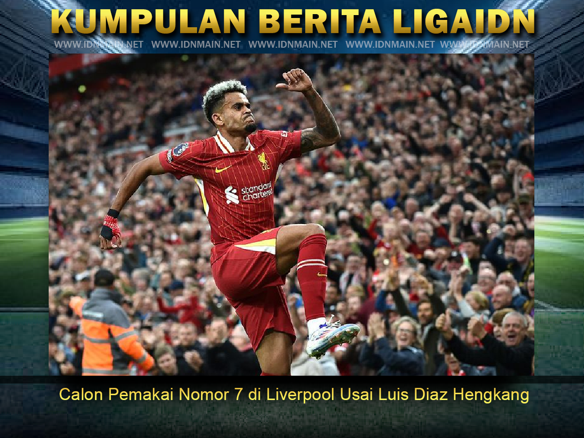 Calon Pemakai Nomor 7 di Liverpool Usai Luis Diaz Hengkang