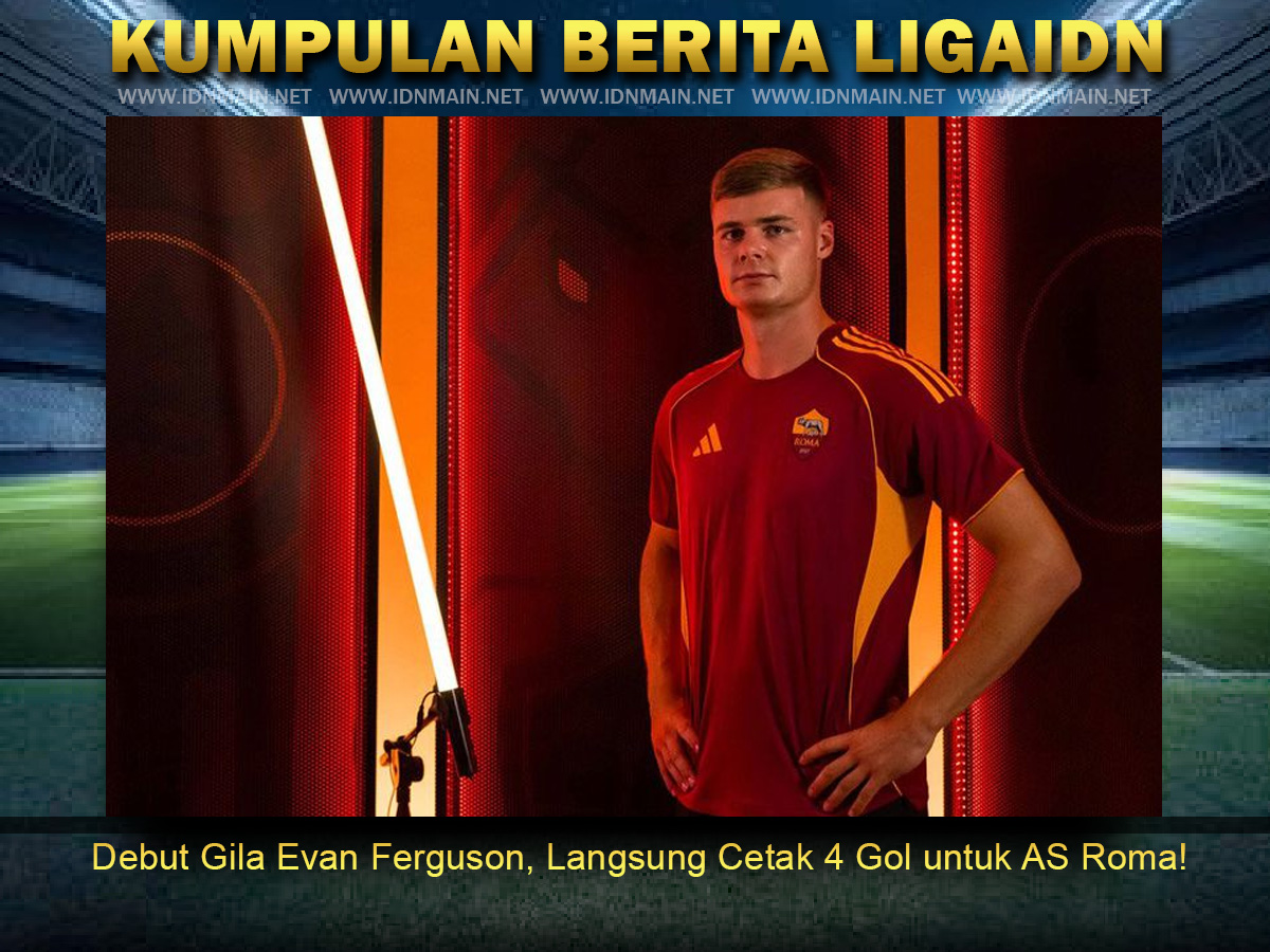 Debut Gila Evan Ferguson, Langsung Cetak 4 Gol untuk AS Roma!