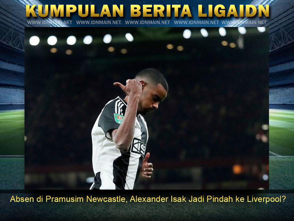 Absen di Pramusim Newcastle, Alexander Isak Jadi Pindah ke Liverpool?