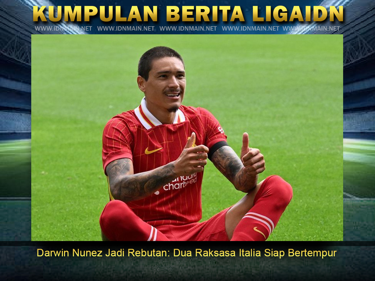 Darwin Nunez Jadi Rebutan: Dua Raksasa Italia Siap Bertempur