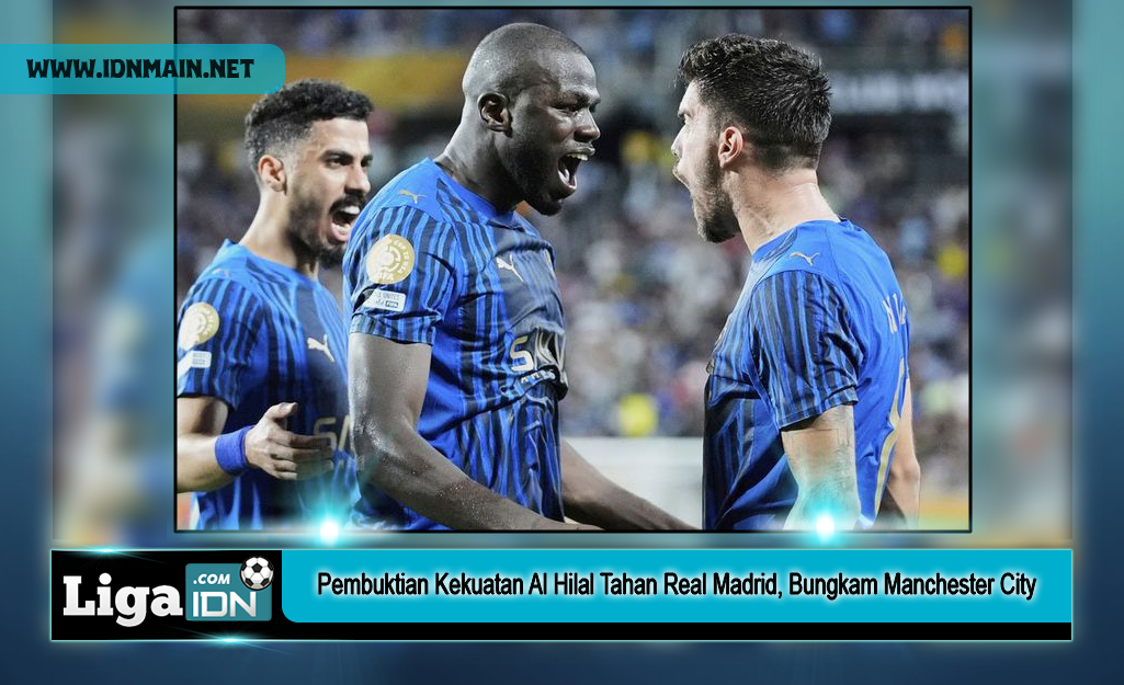 Pembuktian Kekuatan Al Hilal: Tahan Real Madrid, Bungkam Manchester City