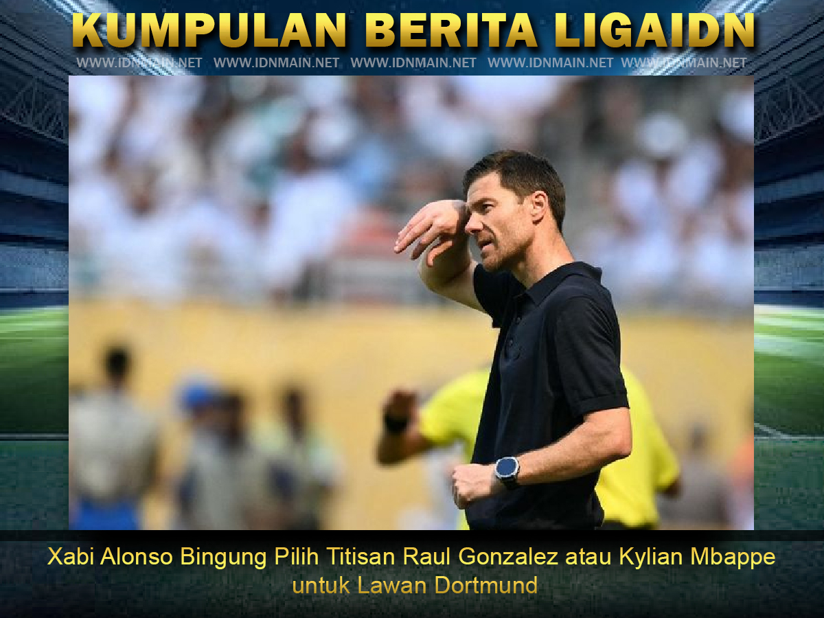 Piala Dunia Klub 2025 - Xabi Alonso Bingung Pilih Titisan Raul Gonzalez atau Kylian Mbappe untuk Lawan Dortmund