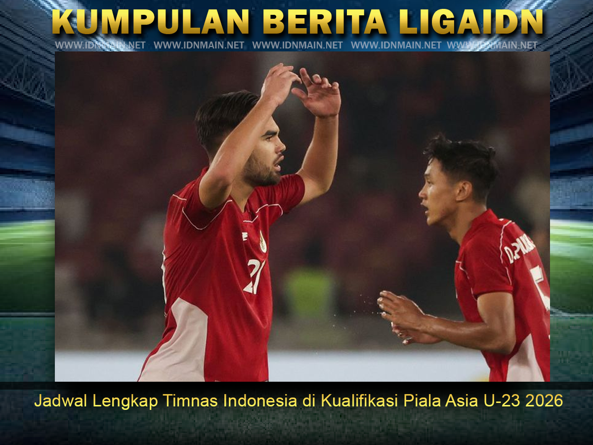 Jadwal Lengkap Timnas Indonesia di Kualifikasi Piala Asia U-23 2026