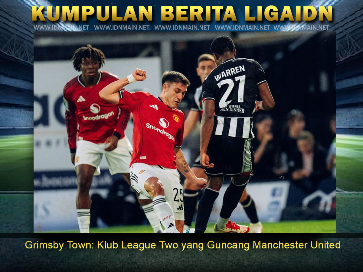 Grimsby Town: Klub League Two yang Guncang Manchester United