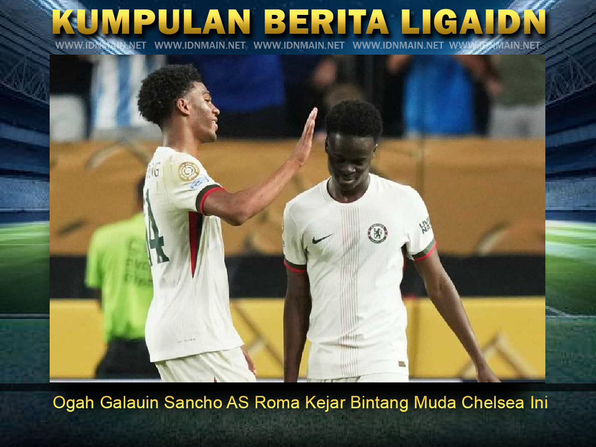 Ogah Galauin Sancho AS Roma Kejar Bintang Muda Chelsea Ini