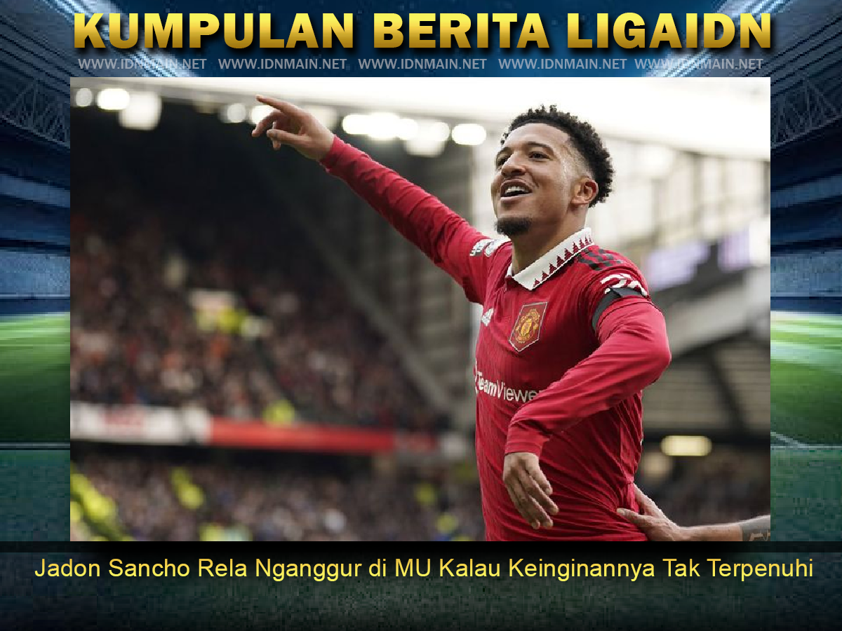 Jadon Sancho Rela Nganggur di MU Kalau Keinginannya Tak Terpenuhi