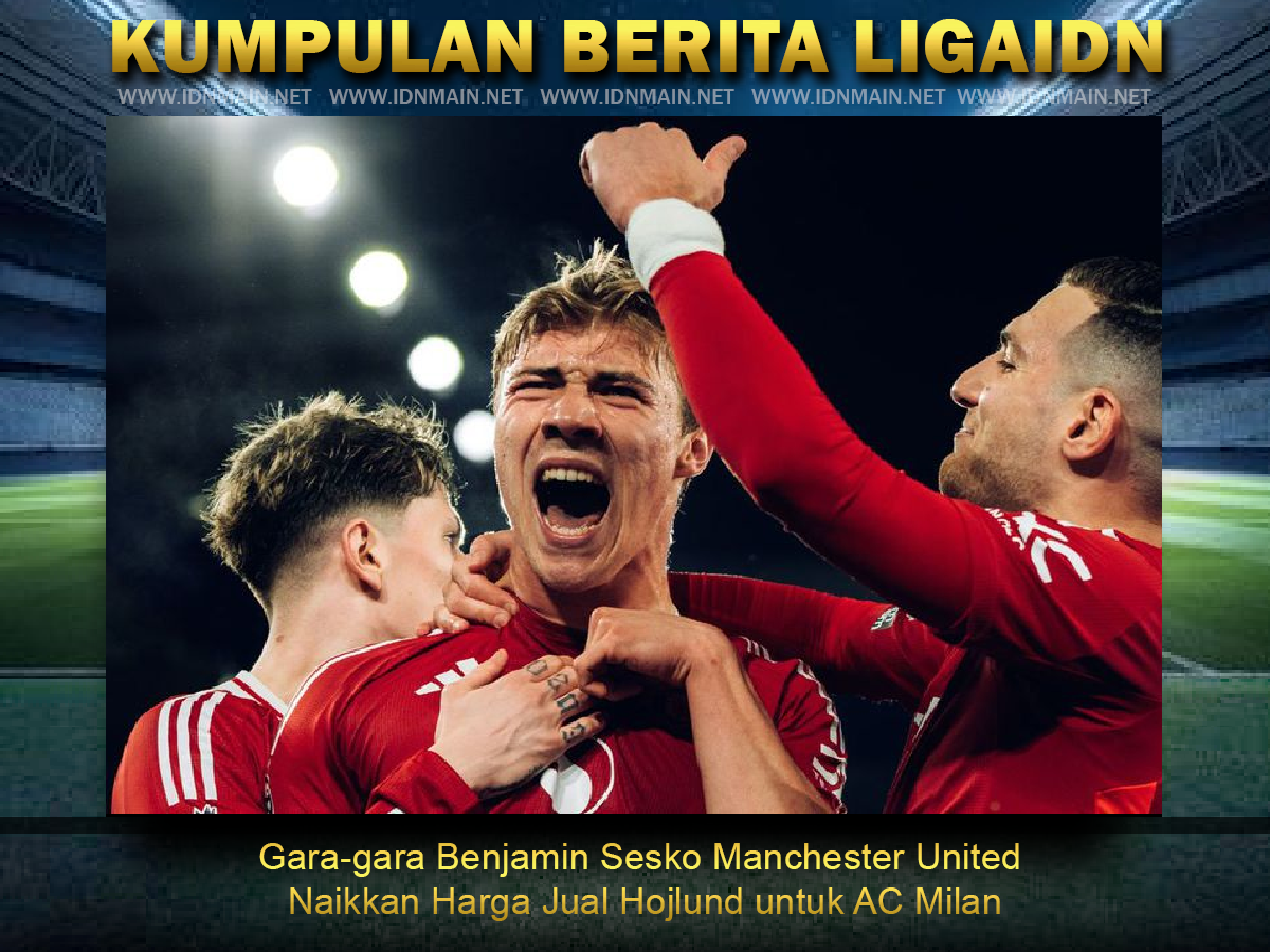 Gara-gara Benjamin Sesko Manchester United Naikkan Harga Jual Hojlund untuk AC Milan