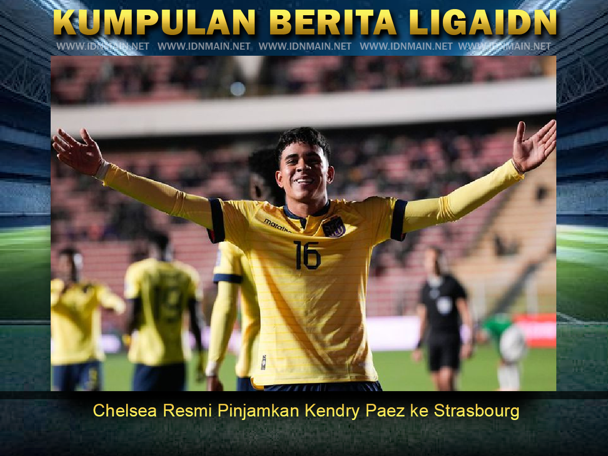 Chelsea Resmi Pinjamkan Kendry Paez ke Strasbourg