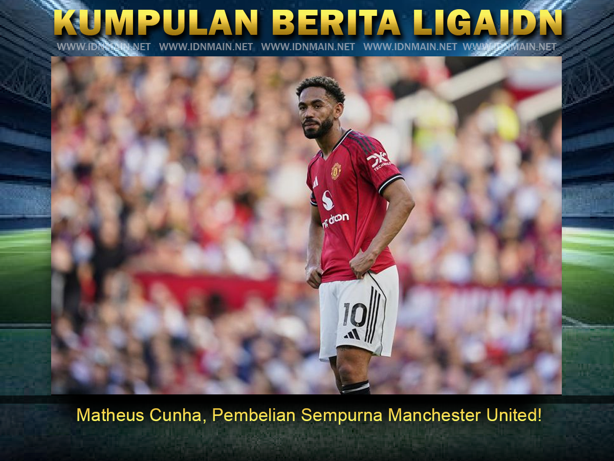 Matheus Cunha, Pembelian Sempurna Manchester United!