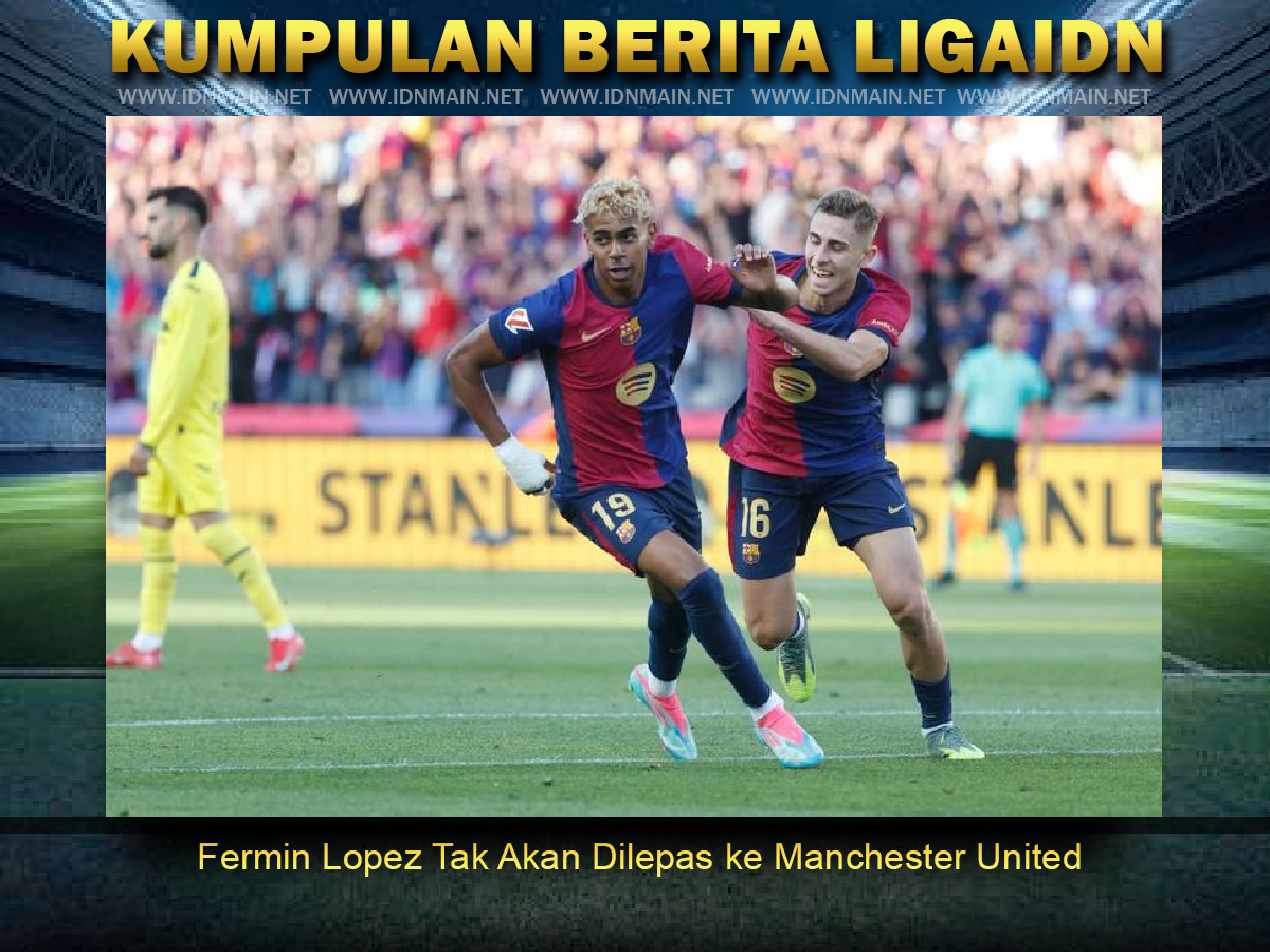 Fermin Lopez Tak Akan Dilepas ke Manchester United