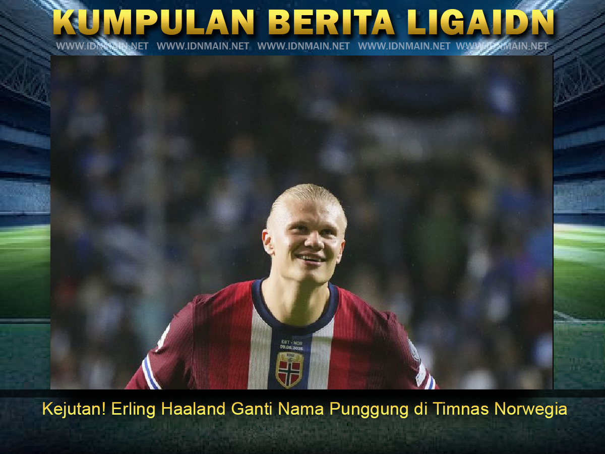 Kejutan Erling Haaland Ganti Nama Punggung di Timnas Norwegia Apa Alasannya?