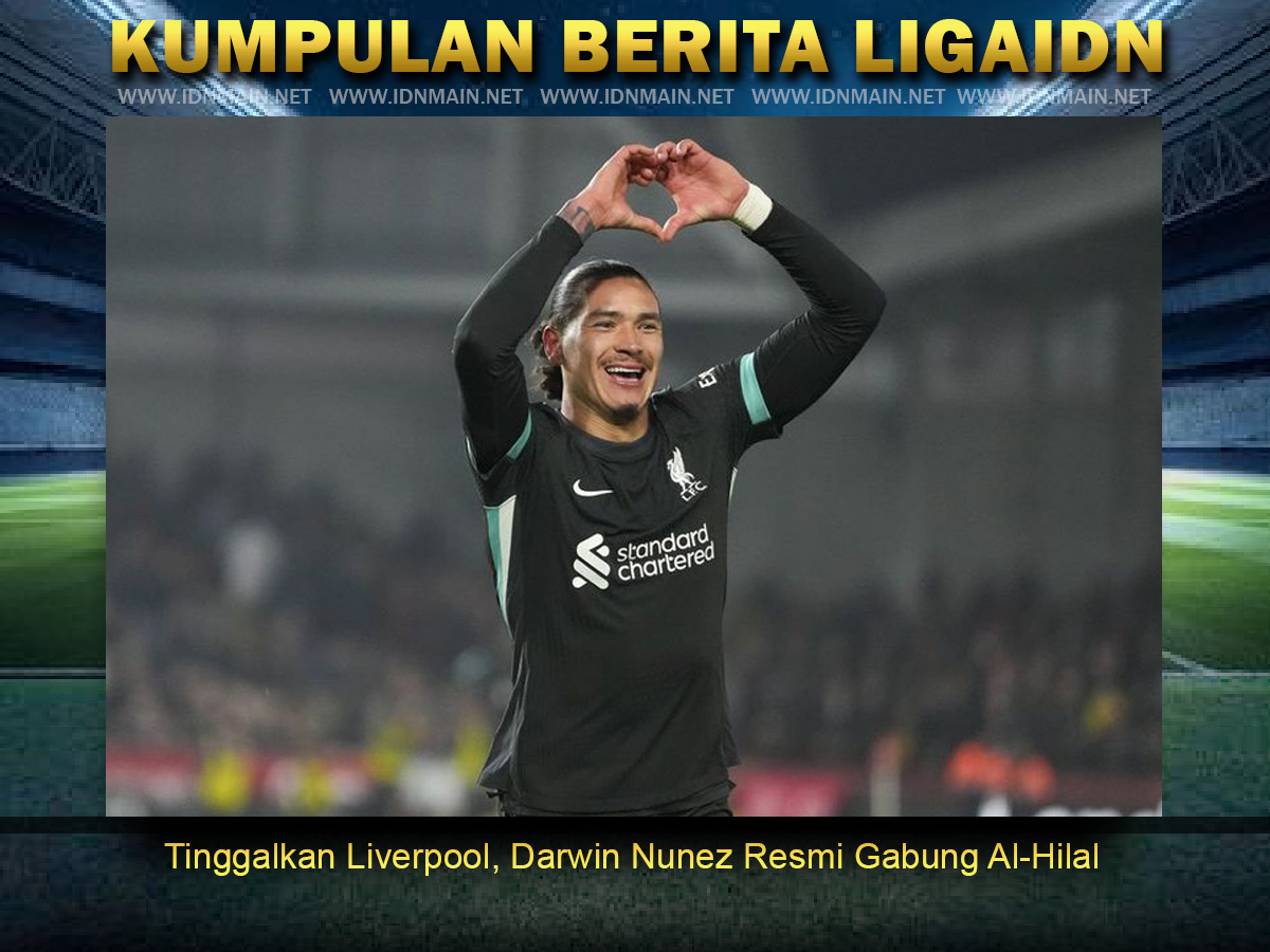 Tinggalkan Liverpool, Darwin Nunez Resmi Gabung Al-Hilal