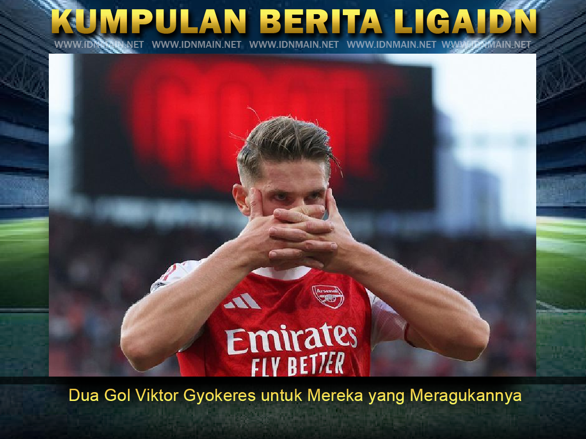 Dua Gol Viktor Gyokeres untuk Mereka yang Meragukannya