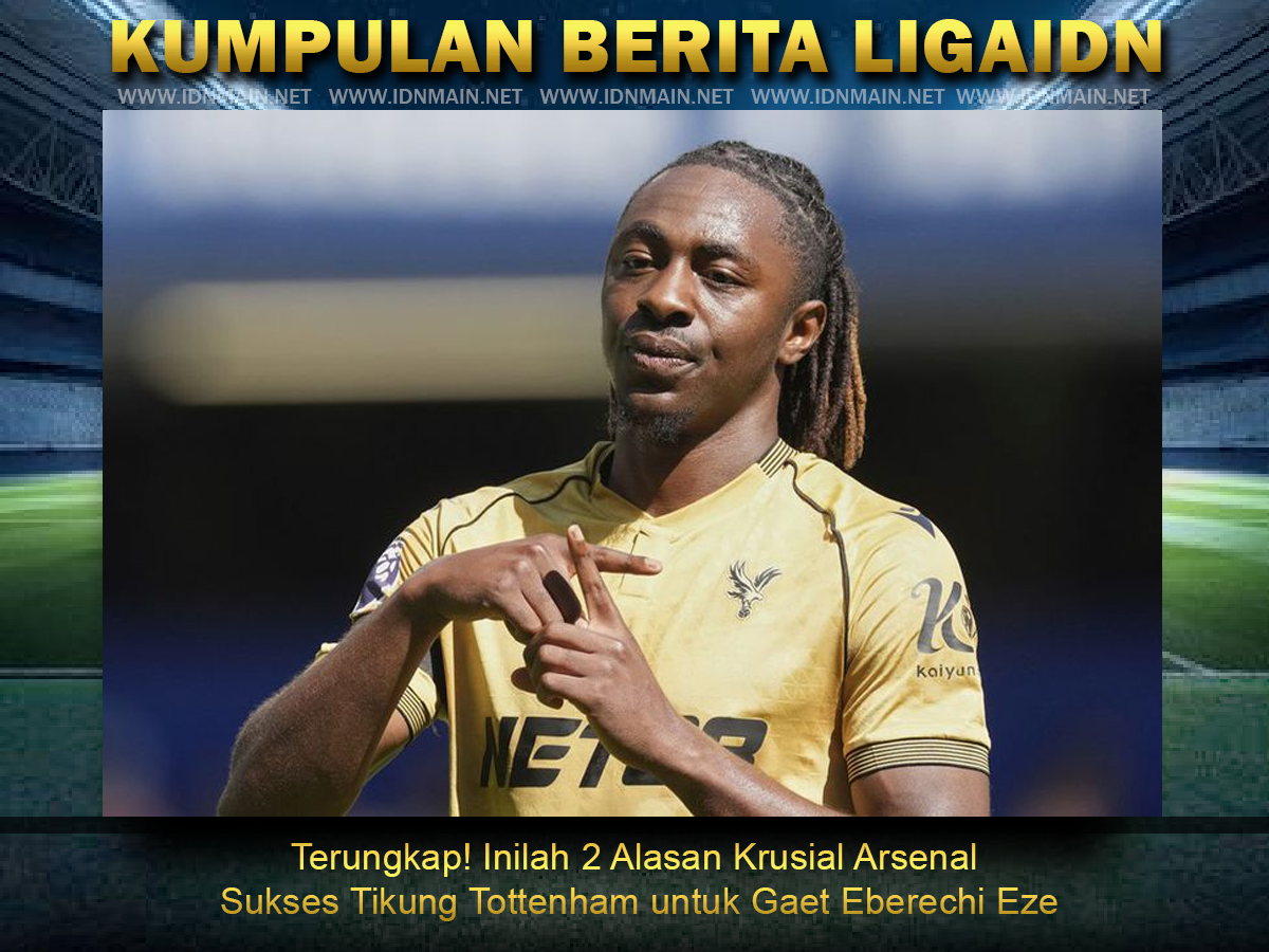 Terungkap! Inilah 2 Alasan Krusial Arsenal Sukses Tikung Tottenham untuk Gaet Eberechi Eze