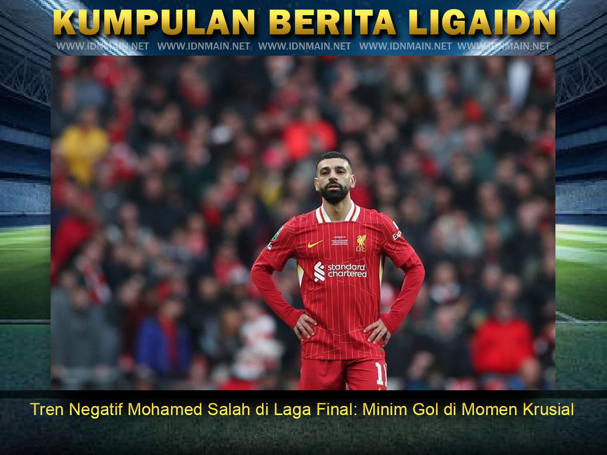Tren Negatif Mohamed Salah di Laga Final: Minim Gol di Momen Krusial