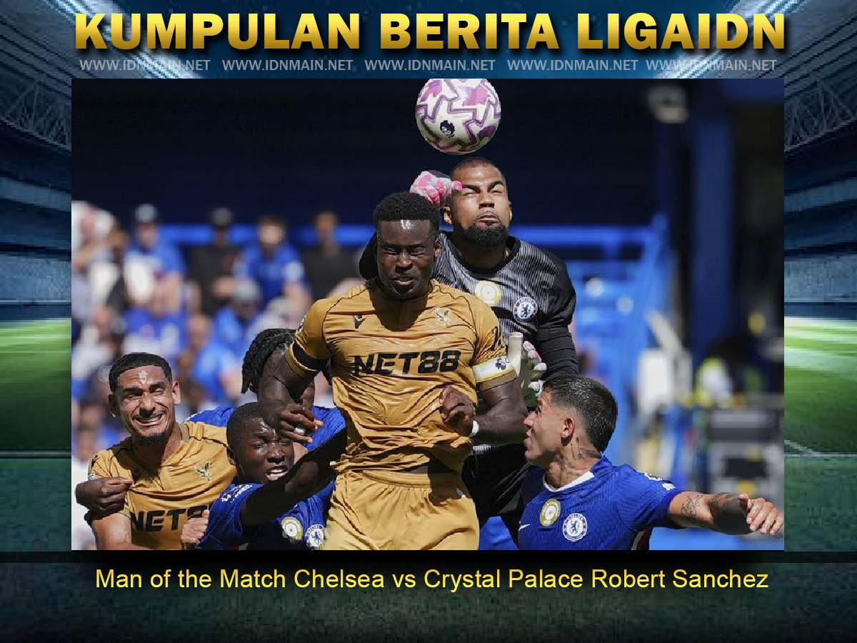 Man of the Match Chelsea vs Crystal Palace Robert Sanchez