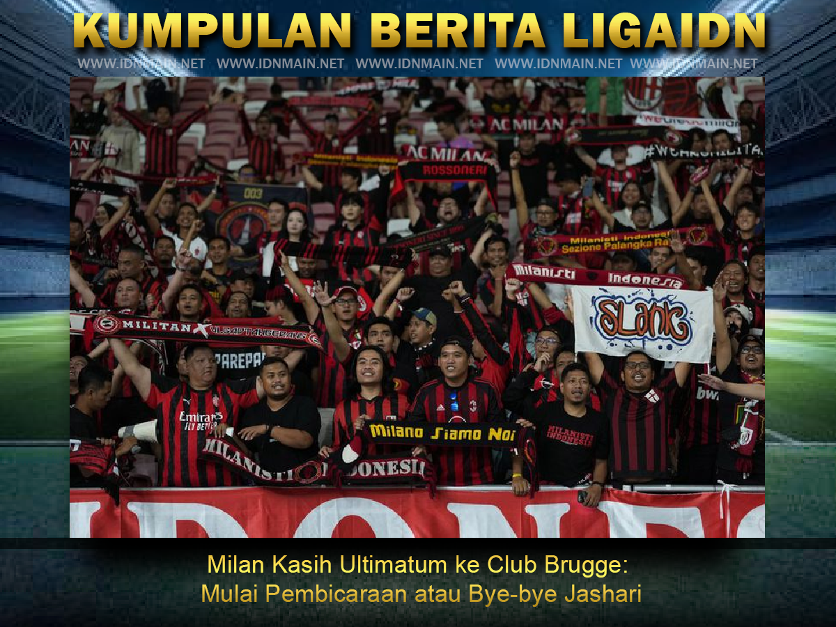 Milan Kasih Ultimatum ke Club Brugge Mulai Pembicaraan atau Bye-bye Jashari