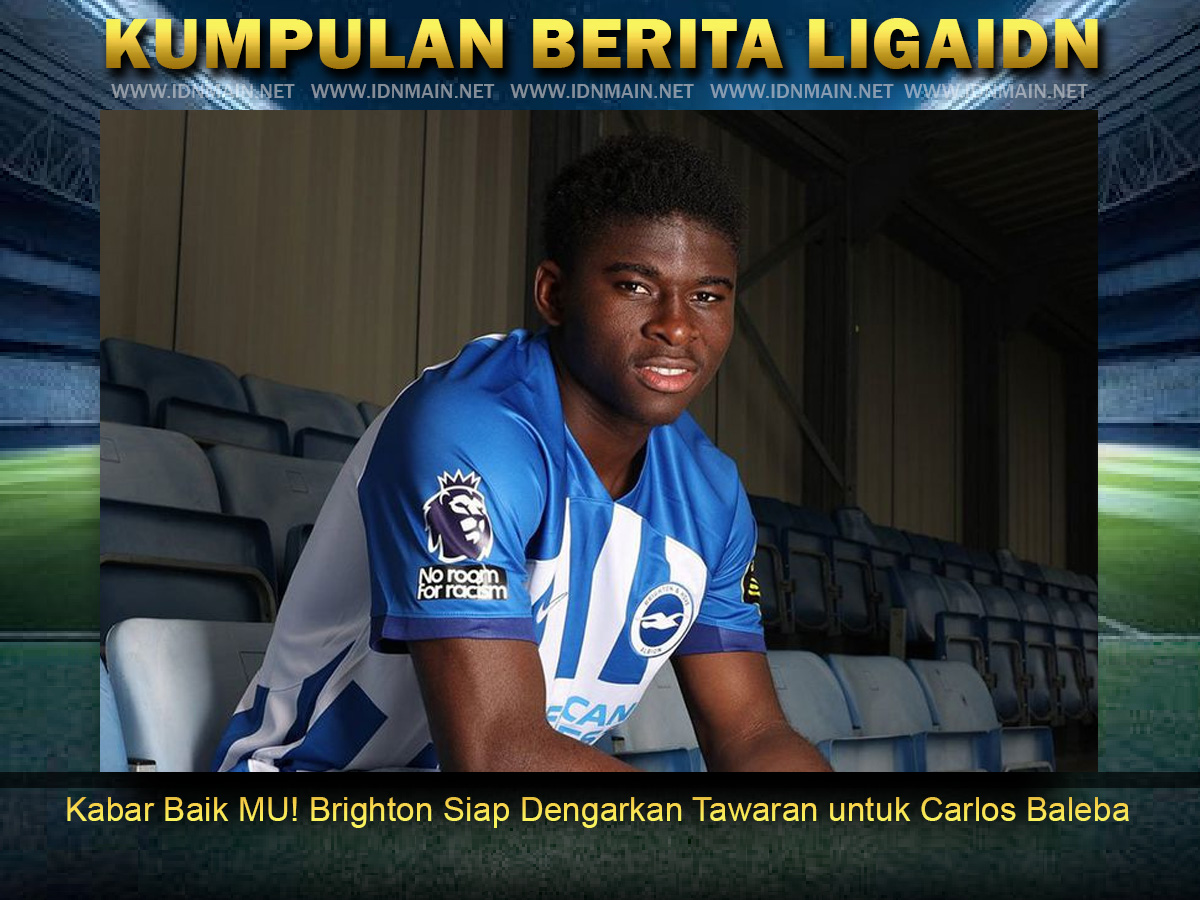 Kabar Baik MU! Brighton Siap Dengarkan Tawaran untuk Carlos Baleba