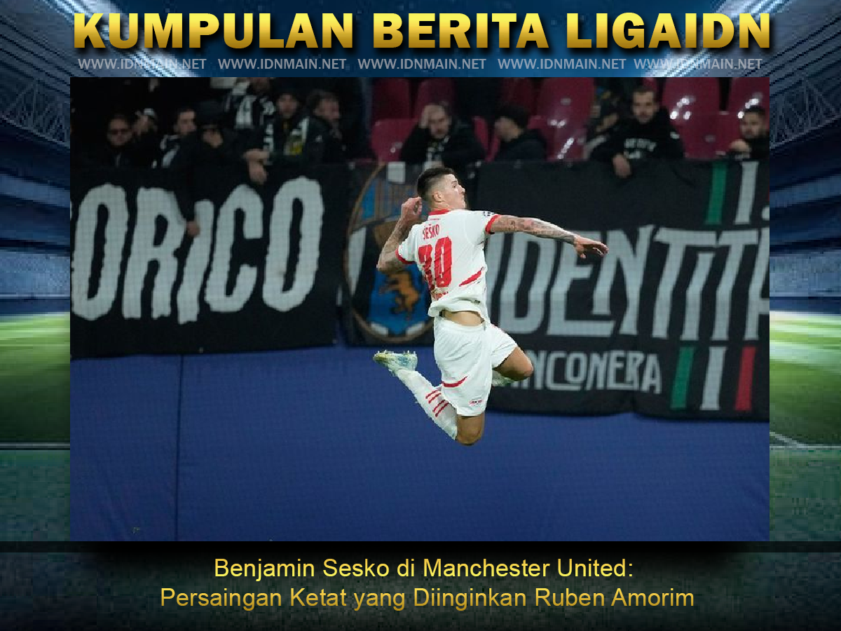 Benjamin Sesko di Manchester United: Persaingan Ketat yang Diinginkan Ruben Amorim