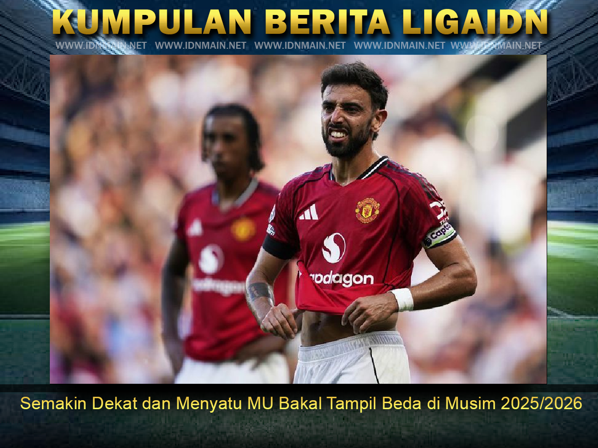 Semakin Dekat dan Menyatu, MU Bakal Tampil Beda di Musim 2025/2026