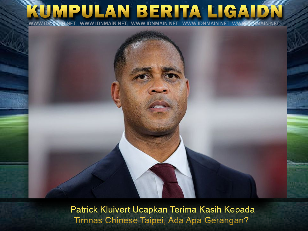 Patrick Kluivert Ucapkan Terima Kasih Kepada Timnas Chinese Taipei, Ada Apa Gerangan?