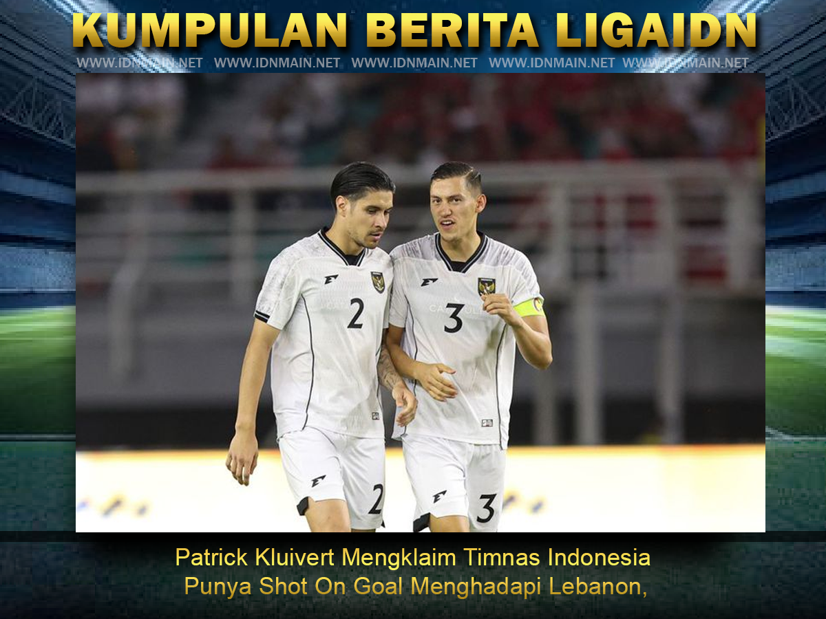 Patrick Kluivert Mengklaim Timnas Indonesia Punya Shot On Goal Menghadapi Lebanon, Statistik Lapang Bola 9 Tendangan dan 0 Mengarah ke Gawang
