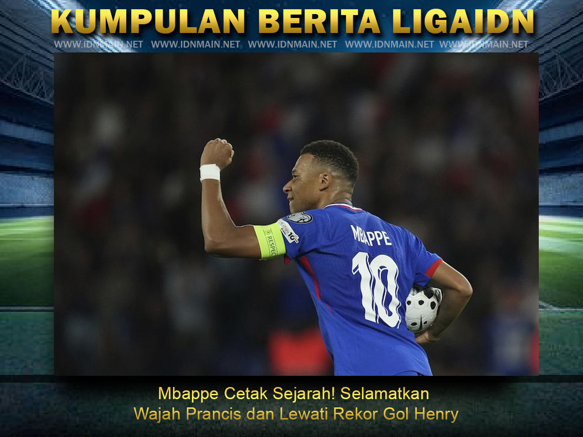 Mbappe Cetak Sejarah! Selamatkan Wajah Prancis dan Lewati Rekor Gol Henry