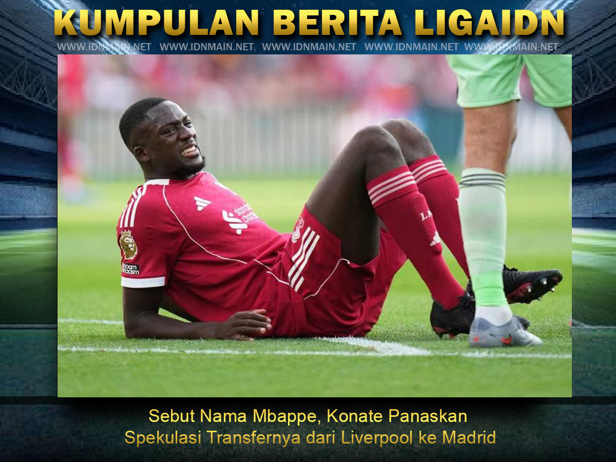 Sebut Nama Mbappe, Konate Panaskan Spekulasi Transfernya dari Liverpool ke Madrid