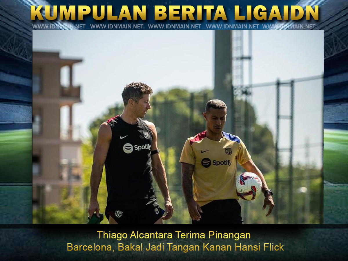 Thiago Alcantara Terima Pinangan Barcelona, Bakal Jadi Tangan Kanan Hansi Flick