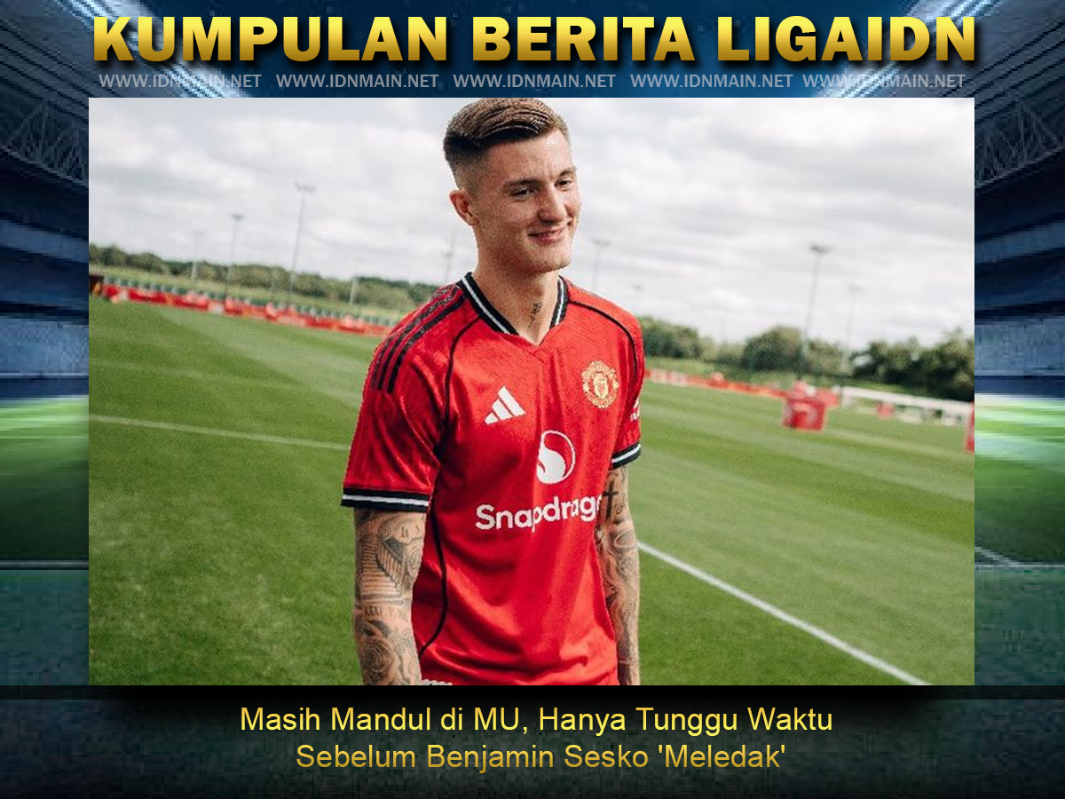 Masih Mandul di MU Hanya Tunggu Waktu Sebelum Benjamin Sesko 'Meledak'